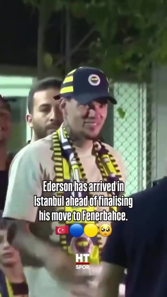 恍如隔世！埃德森抵达伊斯坦布尔，阿坎吉抵达米兰！球队功勋！